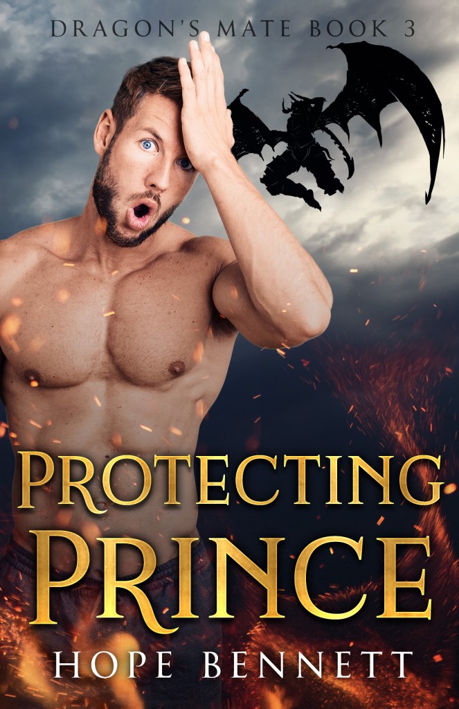 Book cover with the bold title 'Protecting Prince' in gold lettering. The main image is of a handsome young white man with blue eyes and brown hair. He is shirtless and has one hand to his forehead, looking surprised and alarmed. Behind him, a gargoyle is leaping through the air with its wings out against a stormy sky. Orange flames are smouldering at the bottom of the cover. Other text includes the series details 'Dragon's Mate book 3' and the author's name 'Hope Bennett'.