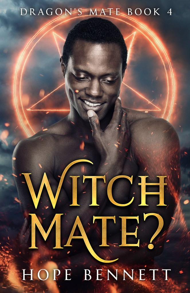 Book cover with the bold title 'Witch Mate?' in gold lettering. The main image is of a handsome young black man with short hair and dimples. He is looking down shyly and smiling, and raising his hand to his cheek. Behind him, there is a glowing orange pentagram against a stormy sky and orange flames smouldering at the bottom of the cover. Other text includes the series details 'Dragon's Mate book 4' and the author's name 'Hope Bennett'.