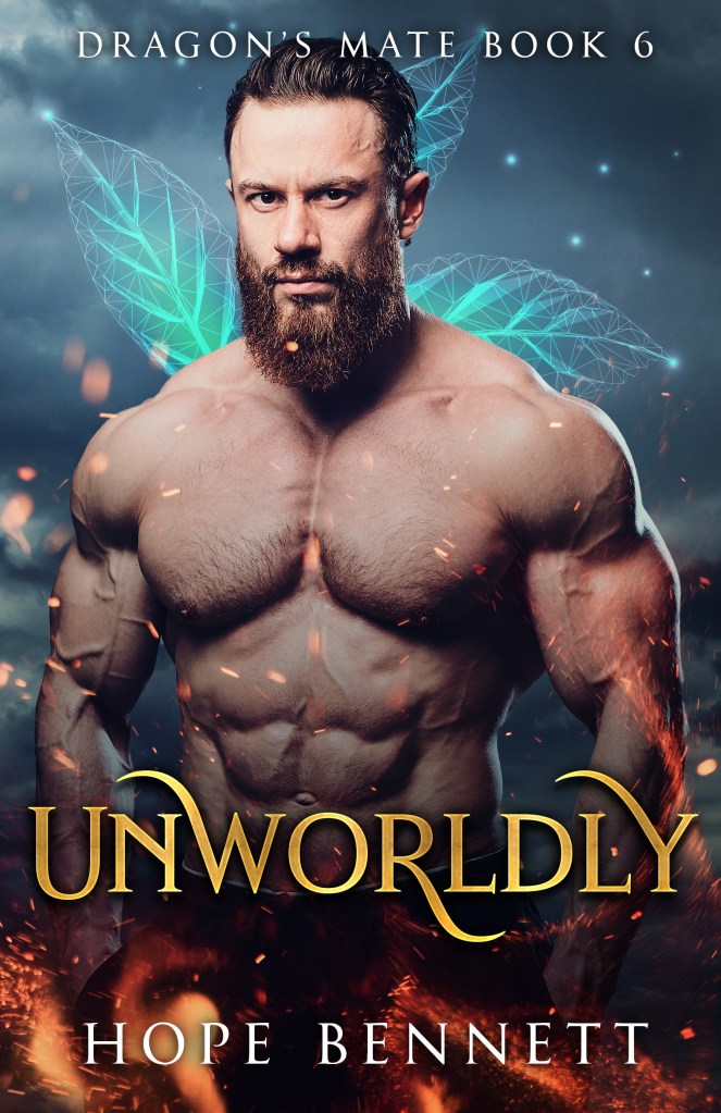 Book cover with a gold title 'Unworldly'. The main image is a muscular, shirtless white man with brown hair and a beard, looking serious. The background is a stormy sky with glowing leaves behind the man and orange flames at the bottom of the cover. Other text includes the series information 'Dragon's Mate book 6' and the author 'Hope Bennett.'
